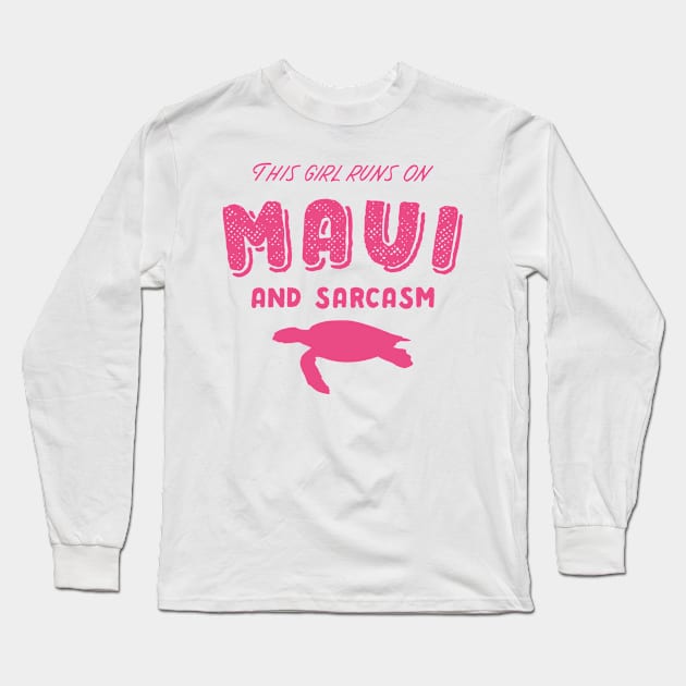 This Girl Runs On Maui And Sarcasm Long Sleeve T-Shirt by BlueTodyArt